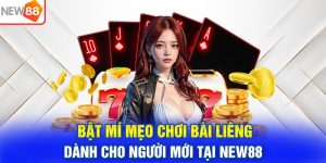 Bật Mí Mẹo Chơi Bài Liêng Dành Cho Người Mới Tại NEW88