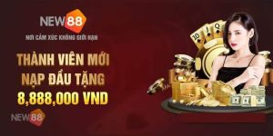 New88 Tặng Nạp Lần Đầu 8888K - Phần Thưởng Cho Tân Binh